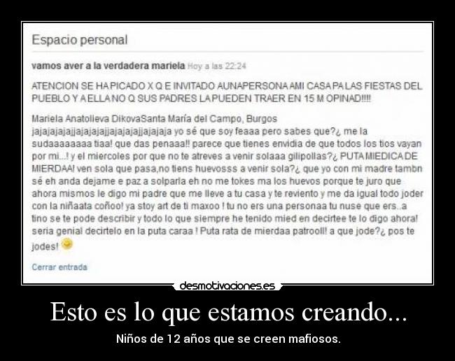 Esto es lo que estamos creando... - Niños de 12 años que se creen mafiosos.