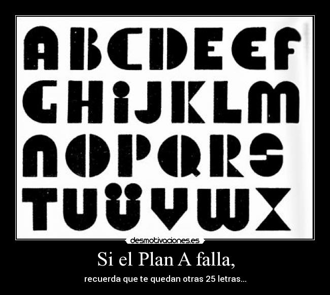 Si el Plan A falla, -