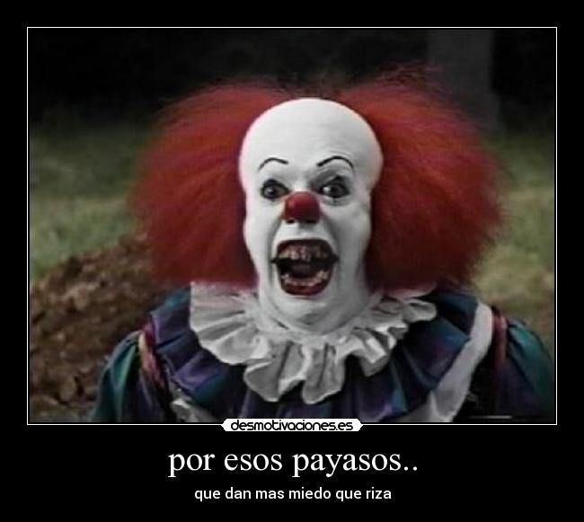 por esos payasos.. - 