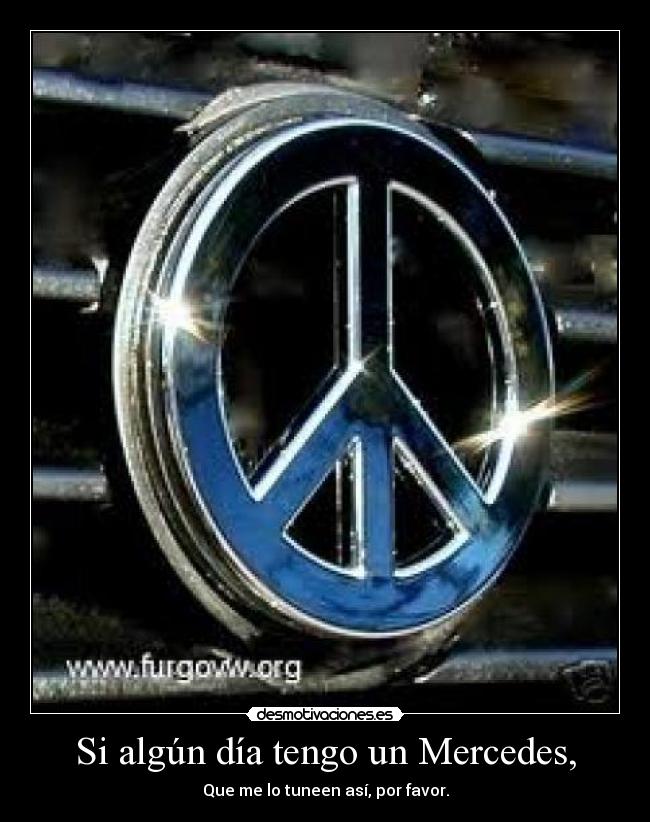 Si algún día tengo un Mercedes, - Que me lo tuneen así, por favor.