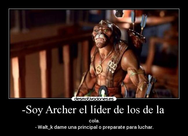 -Soy Archer el líder de los de la  - 