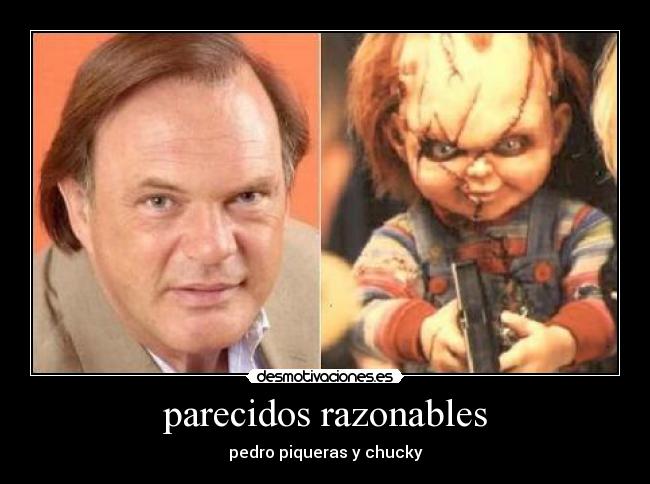 parecidos razonables - pedro piqueras y chucky