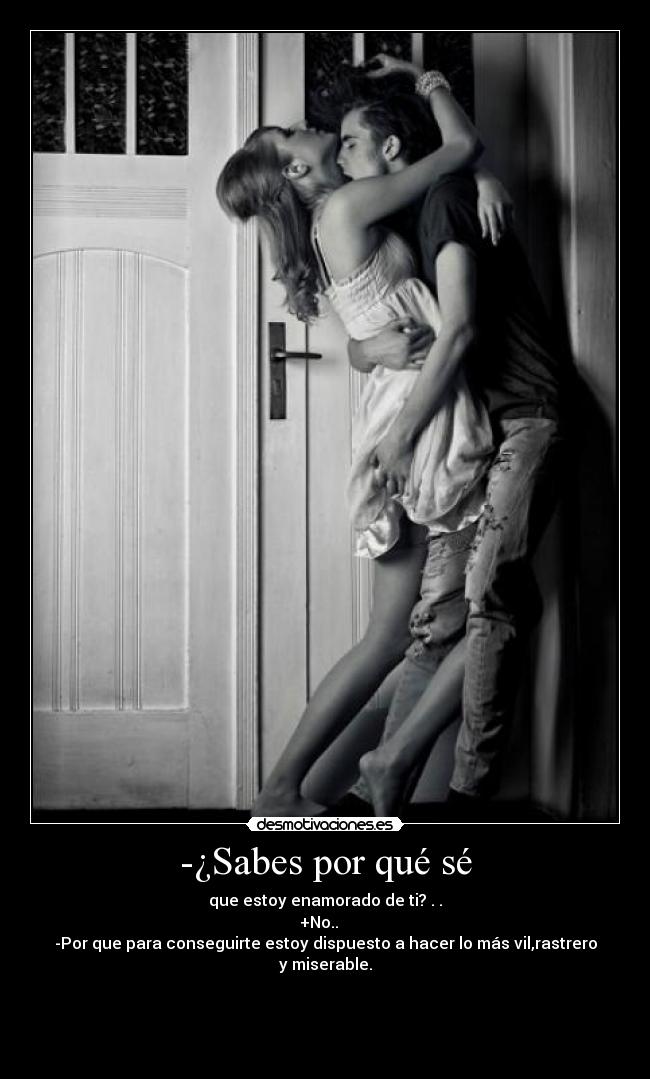 -¿Sabes por qué sé -