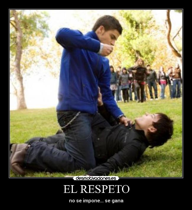 EL RESPETO - no se impone... se gana