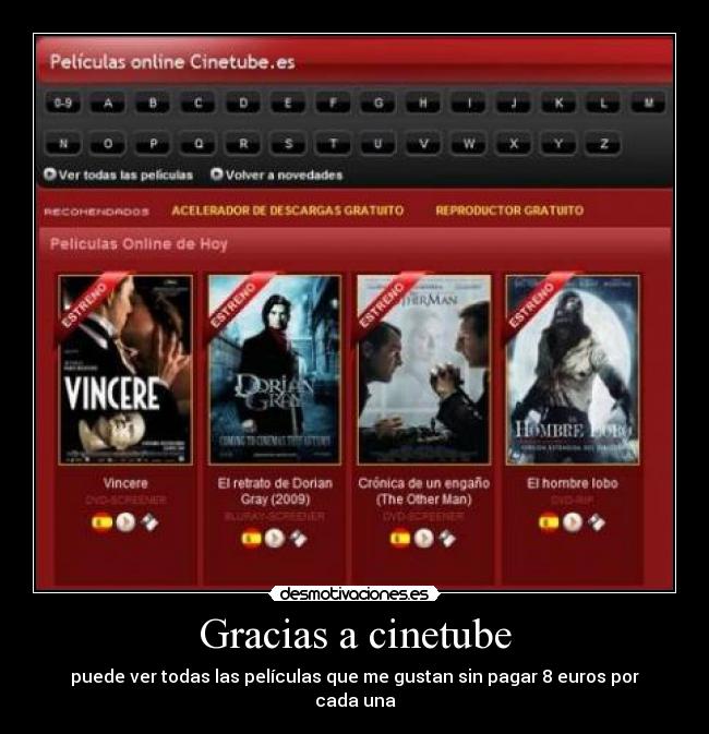 Gracias a cinetube - puede ver todas las películas que me gustan sin pagar 8 euros por cada una