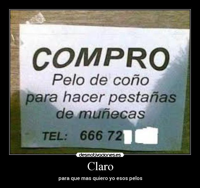 Claro - para que mas quiero yo esos pelos