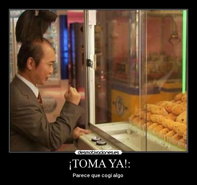 ¡TOMA YA!: - Parece que cogí algo 