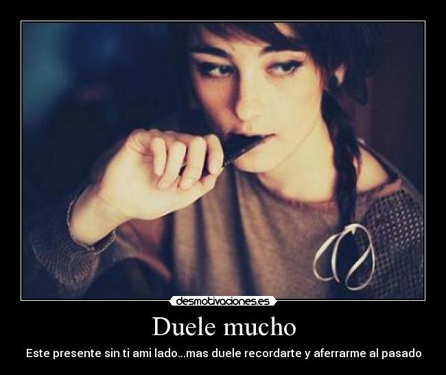 carteles amor tristeza desilucion felicidad dolor presente pasado recuerdos apego olvido desmotivaciones