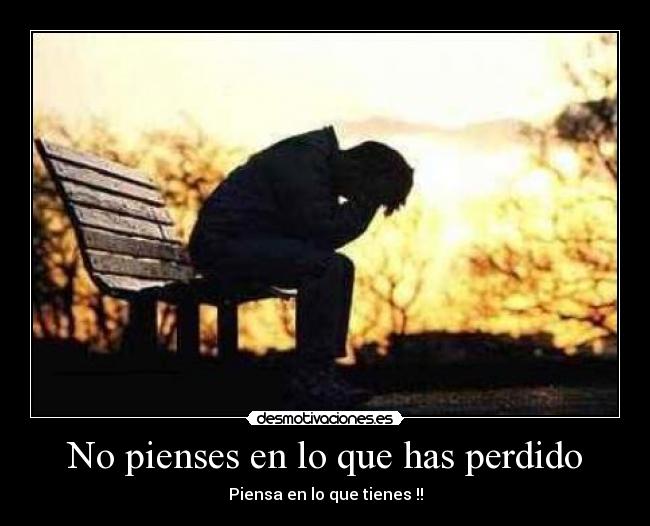 No pienses en lo que has perdido - 