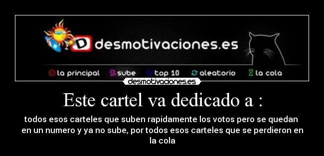 Este cartel va dedicado a : - 