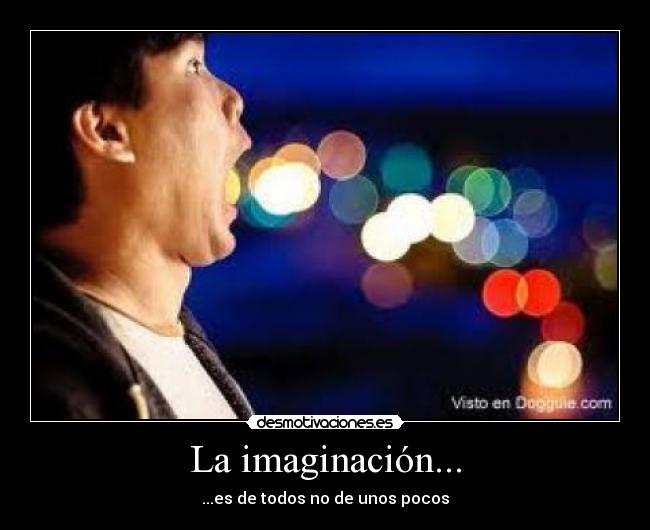 La imaginación... - 
