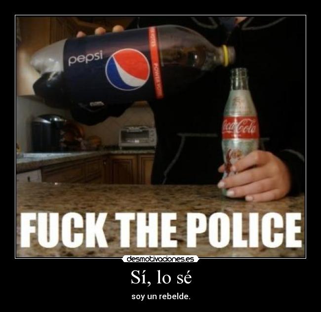Sí, lo sé - soy un rebelde.