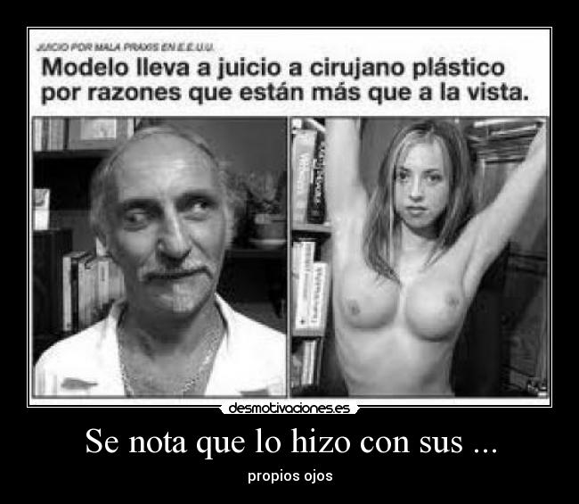 Se nota que lo hizo con sus ... -