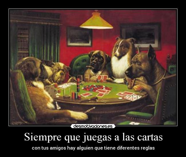 Siempre que juegas a las cartas - con tus amigos hay alguien que tiene diferentes reglas