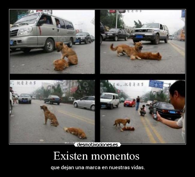Existen momentos - que dejan una marca en nuestras vidas.