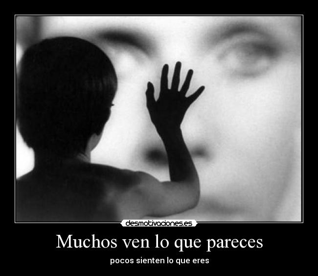 Muchos ven lo que pareces -