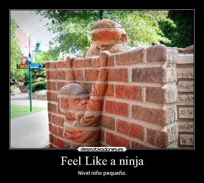 Feel Like a ninja - Nivel niño pequeño.