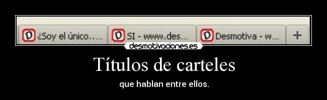 Títulos de carteles - que hablan entre ellos.