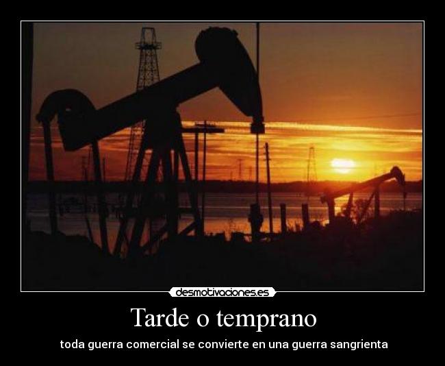 Tarde o temprano - toda guerra comercial se convierte en una guerra sangrienta