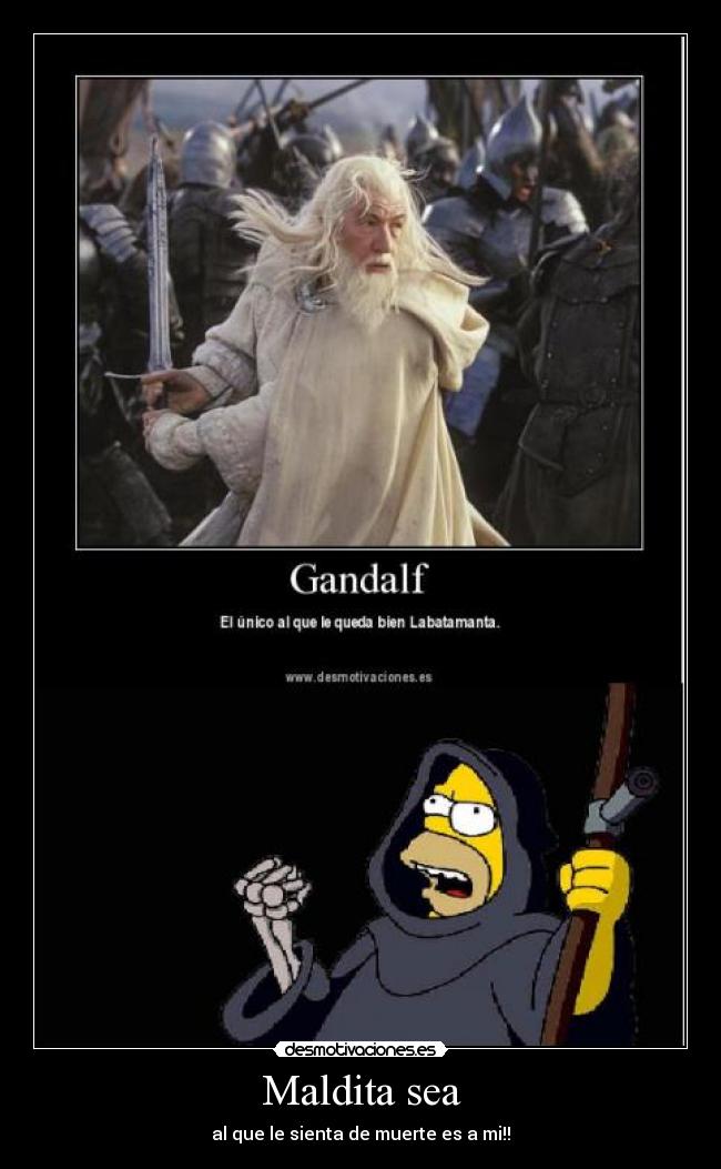 Maldita sea - al que le sienta de muerte es a mi!!