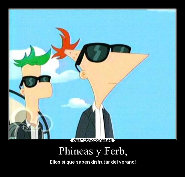 Phineas y Ferb, - 