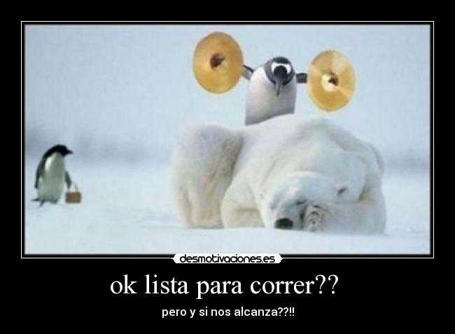ok lista para correr??  - 