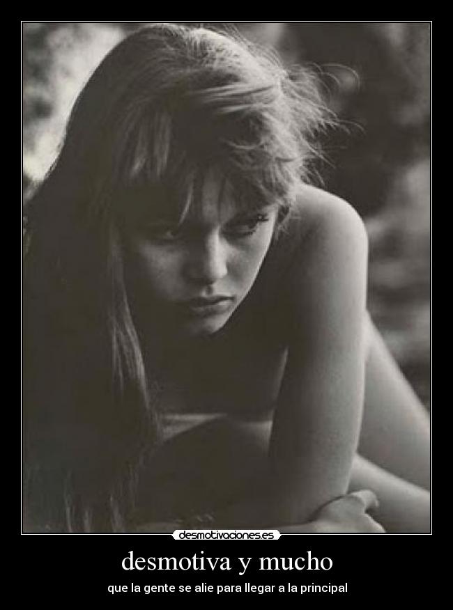 desmotiva y mucho -