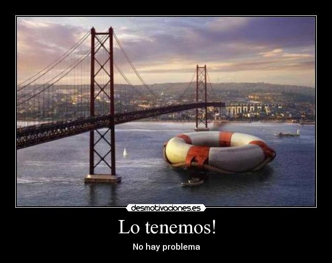 Lo tenemos! - No hay problema