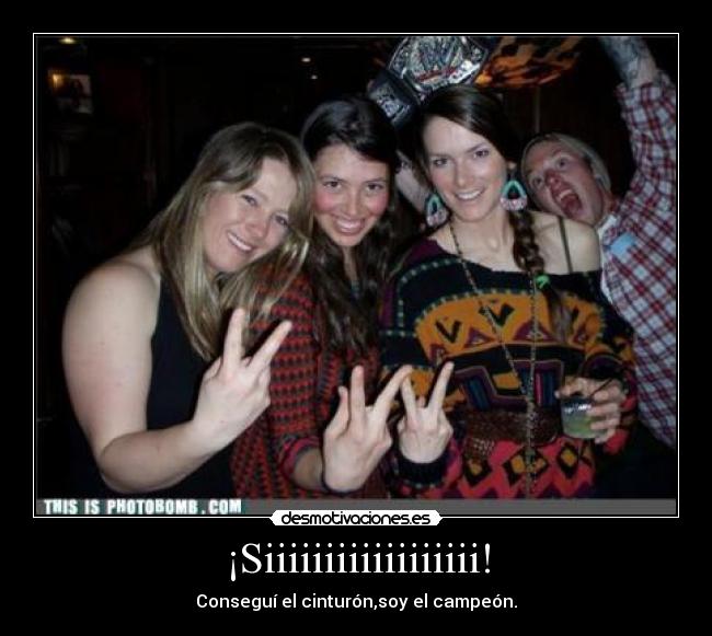 ¡Siiiiiiiiiiiiiiiiii! -