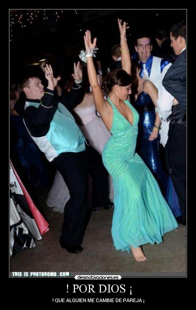 ! POR DIOS ¡ - ! QUE ALGUIEN ME CAMBIE DE PAREJA ¡