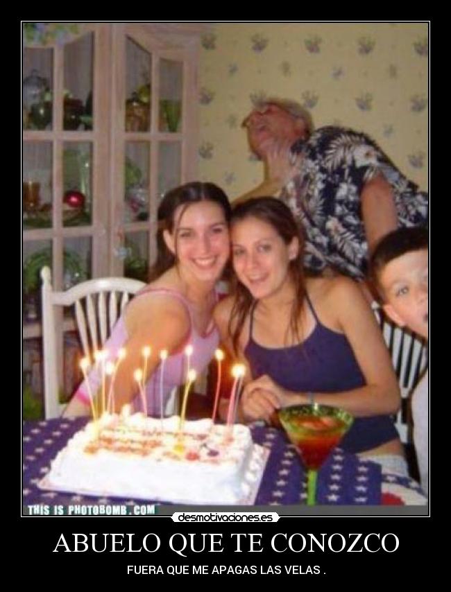 ABUELO QUE TE CONOZCO - FUERA QUE ME APAGAS LAS VELAS .