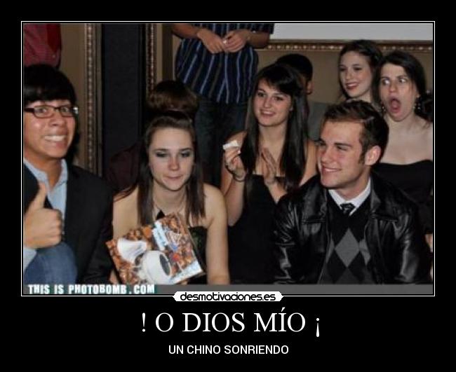 ! O DIOS MÍO ¡ - UN CHINO SONRIENDO