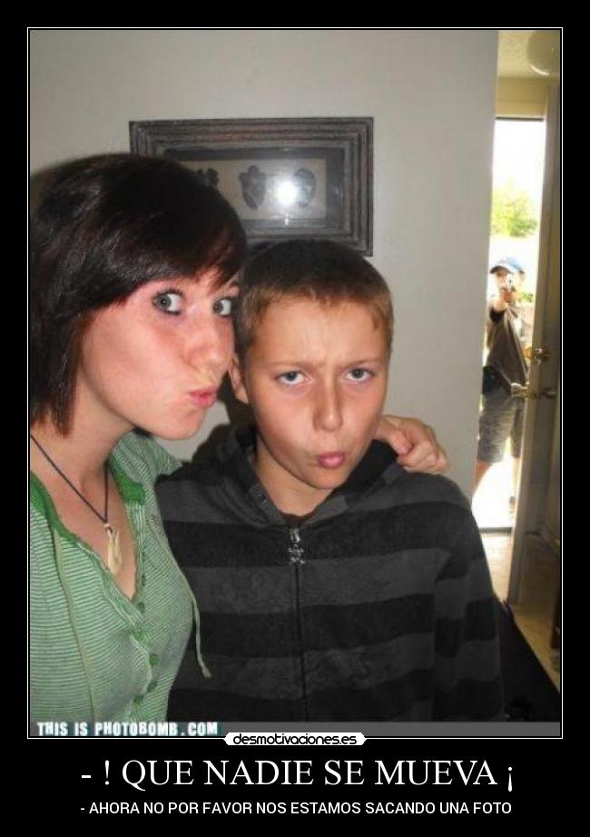 - ! QUE NADIE SE MUEVA ¡ -