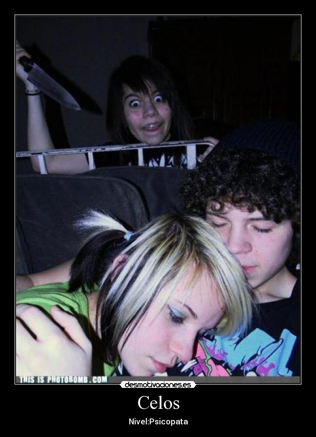 Celos - Nivel:Psicopata