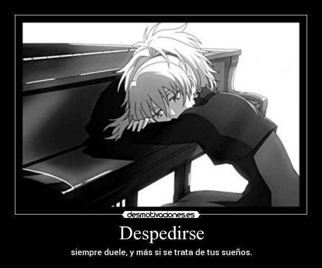 Despedirse - siempre duele, y más si se trata de tus sueños.