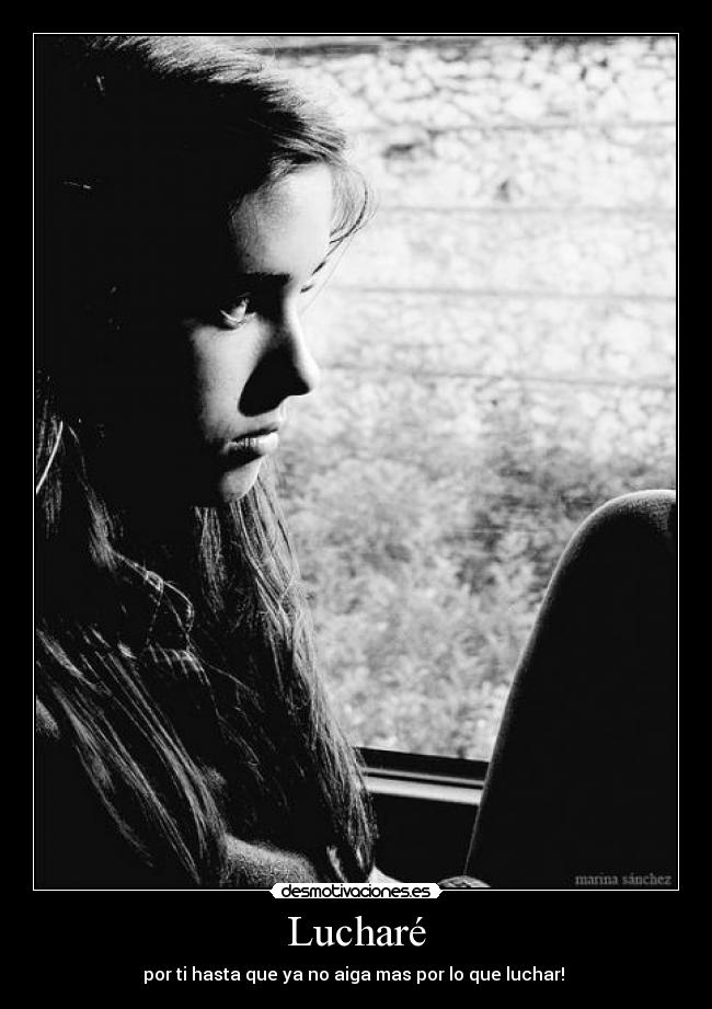 Lucharé - por ti hasta que ya no aiga mas por lo que luchar! ♥