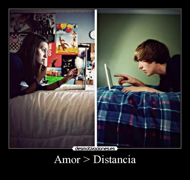 Amor > Distancia -
