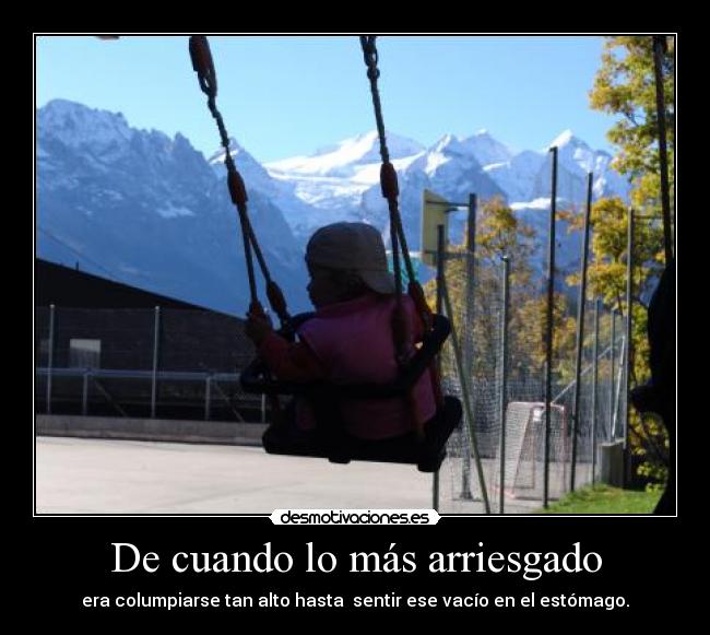 De cuando lo más arriesgado -