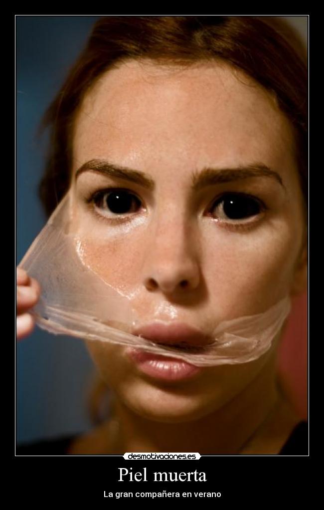 Piel muerta - La gran compañera en verano