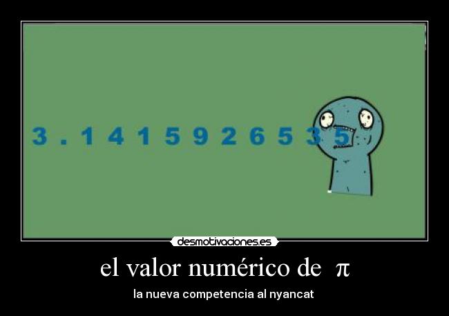 el valor numérico de π - la nueva competencia al nyancat