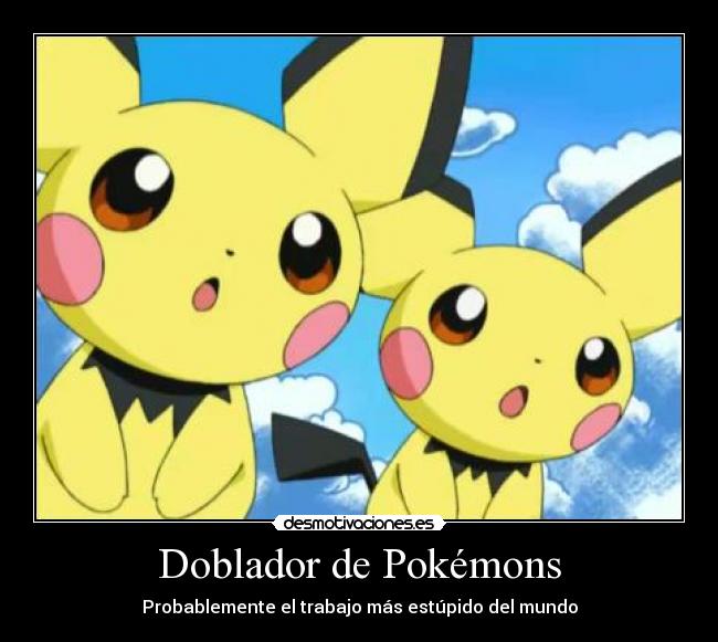 Doblador de Pokémons - Probablemente el trabajo más estúpido del mundo