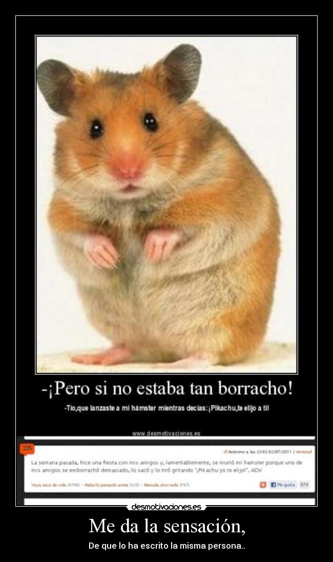 Me da la sensación, - De que lo ha escrito la misma persona..