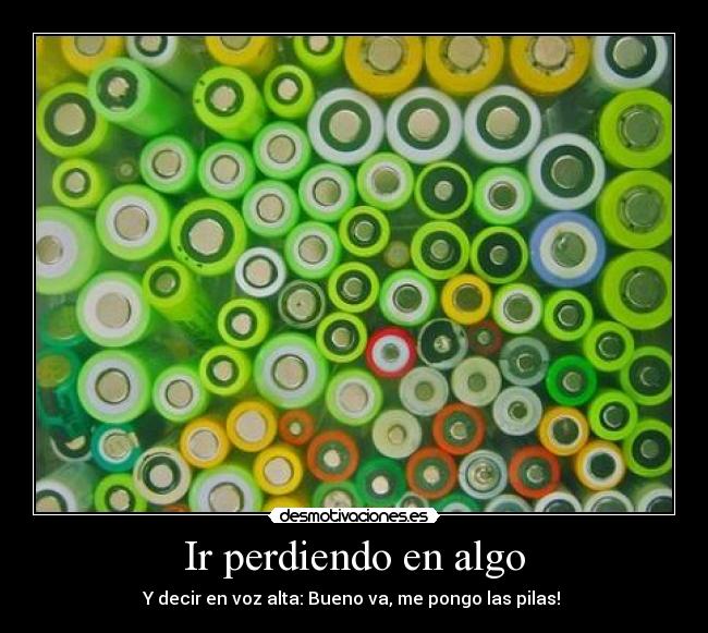 Ir perdiendo en algo -