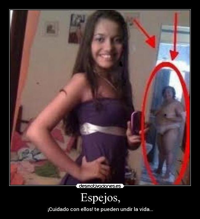 Espejos, - ¡Cuidado con ellos! te pueden undir la vida...