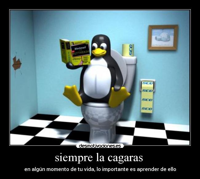 siempre la cagaras  - en algún momento de tu vida, lo importante es aprender de ello