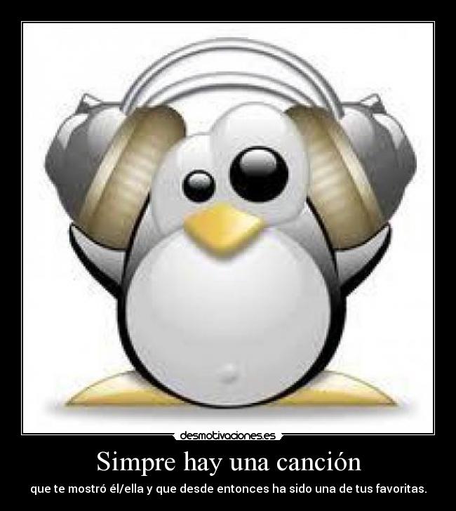 Simpre hay una canción - que te mostró él/ella y que desde entonces ha sido una de tus favoritas.