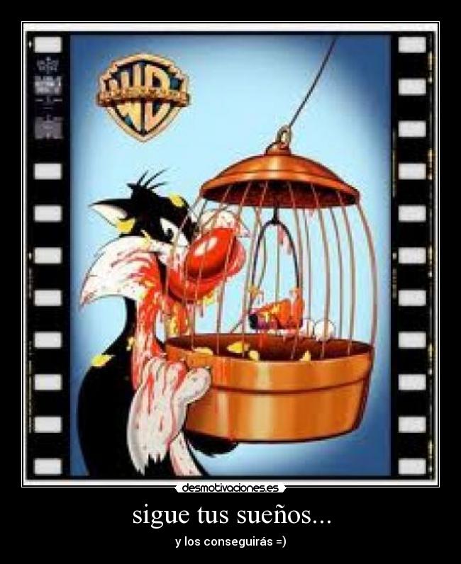 sigue tus sueños... -