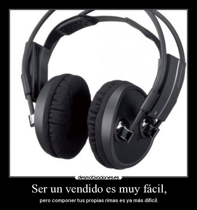 Ser un vendido es muy fácil, -