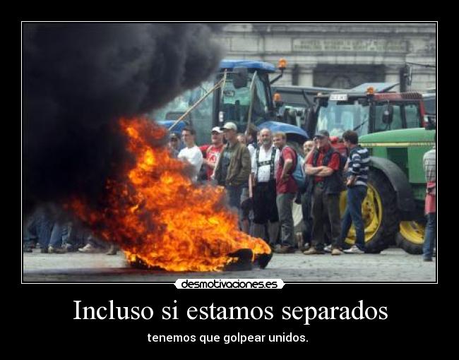 Incluso si estamos separados - tenemos que golpear unidos. 