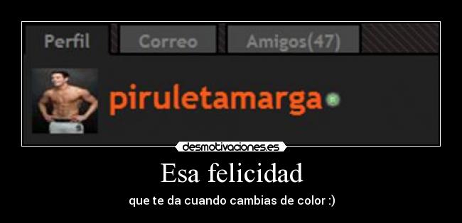 Esa felicidad - que te da cuando cambias de color :)